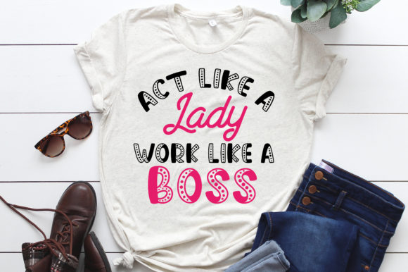 Act Like a Lady Work Like Boss SVG