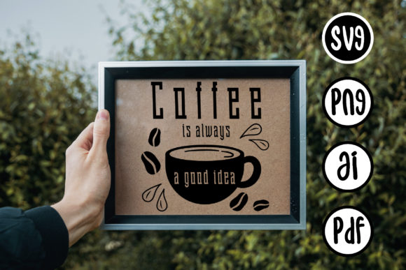 Quote Coffee is Always a Good Idea SVG